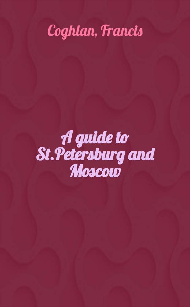 A guide to St.Petersburg and Moscow
