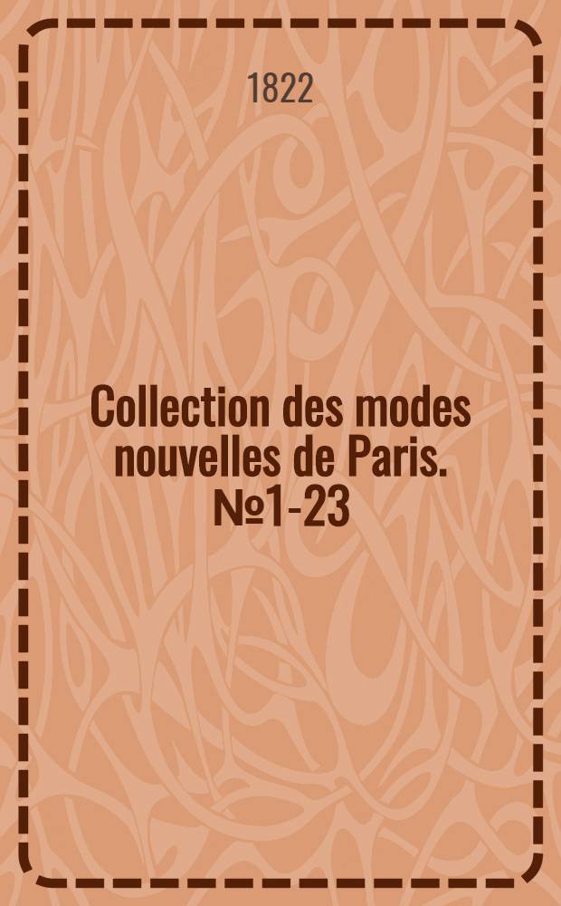 Collection des modes nouvelles de Paris. №1-23 : Journal