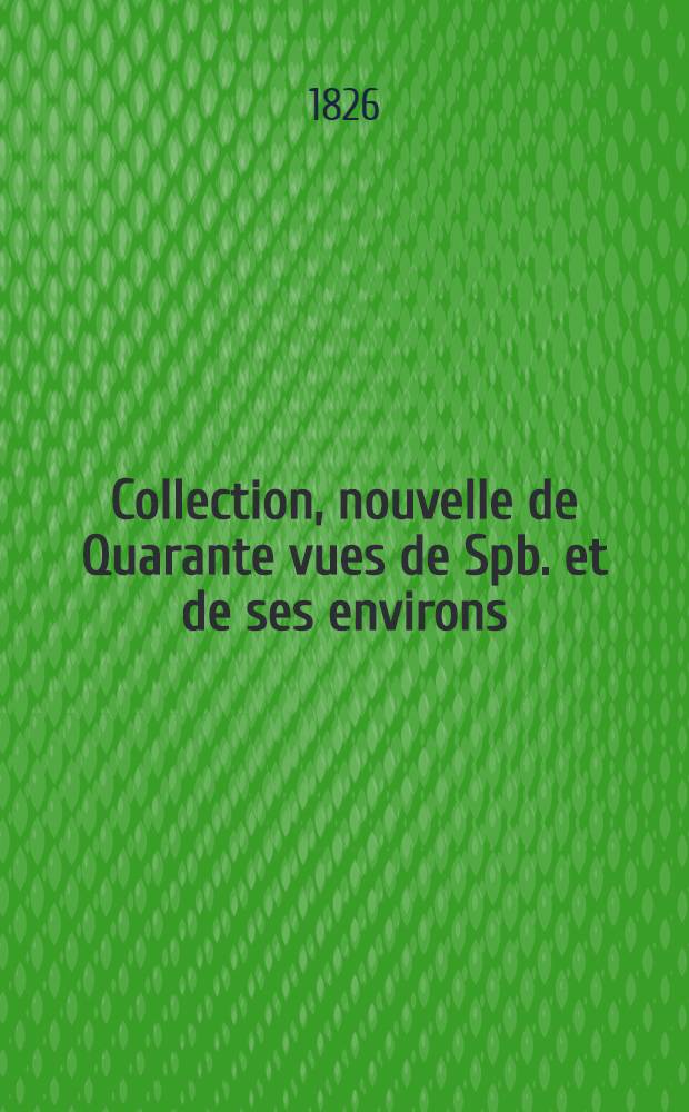 Collection, nouvelle de Quarante vues de Spb. et de ses environs