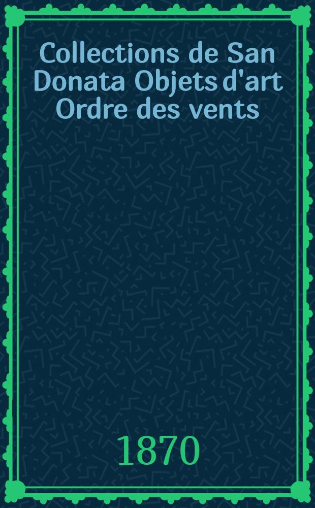 Collections de San Donata Objets d'art Ordre des vents : Catalogue des ventes à l'enchère
