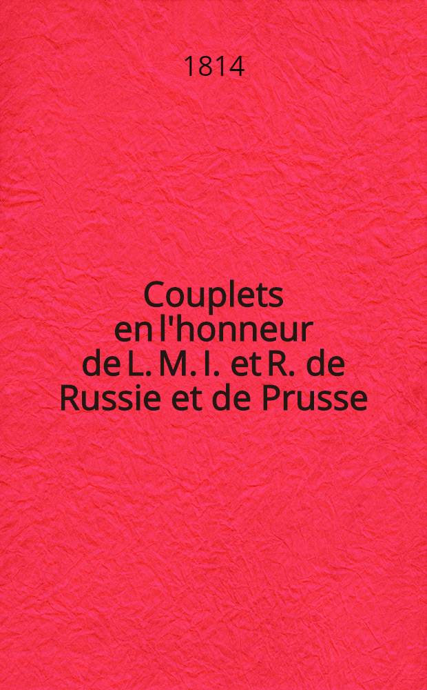 Couplets en l'honneur de L. M. I. et R. de Russie et de Prusse