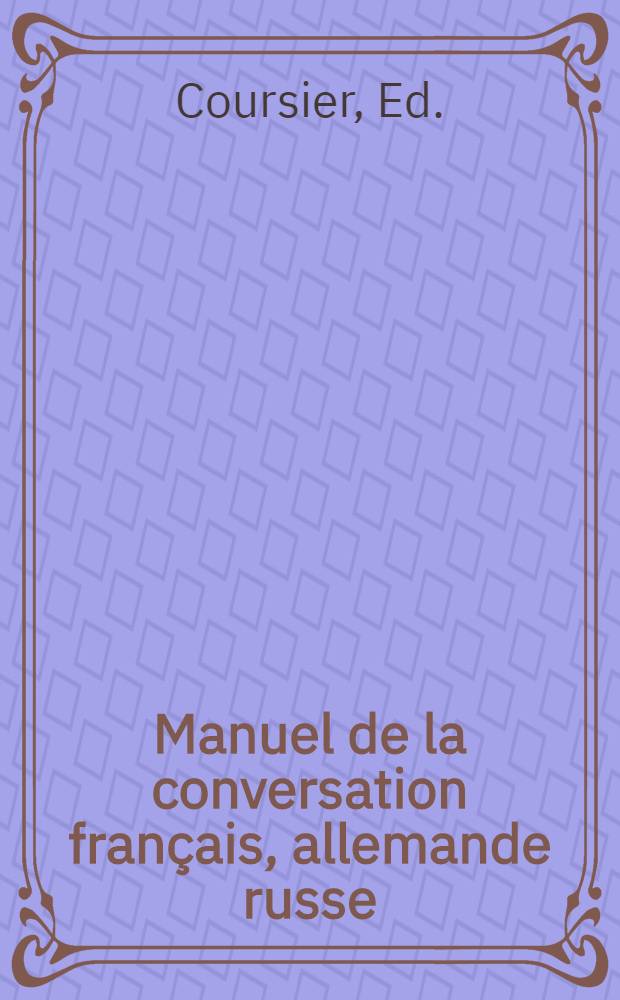 Manuel de la conversation français, allemande russe