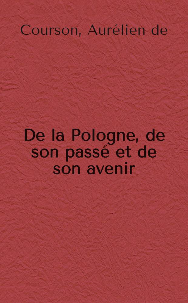 De la Pologne, de son passé et de son avenir