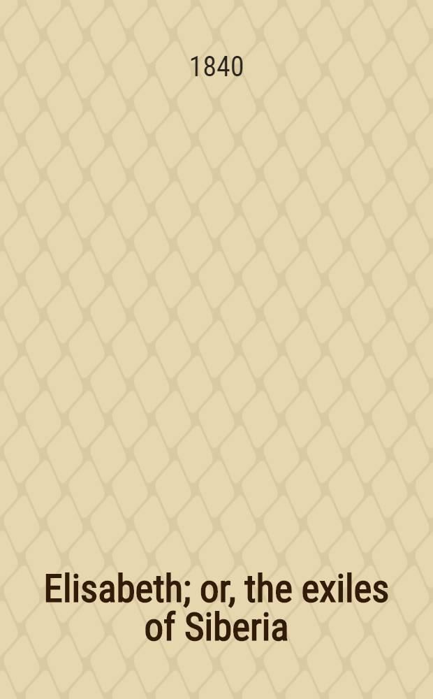 Elisabeth; or, the exiles of Siberia