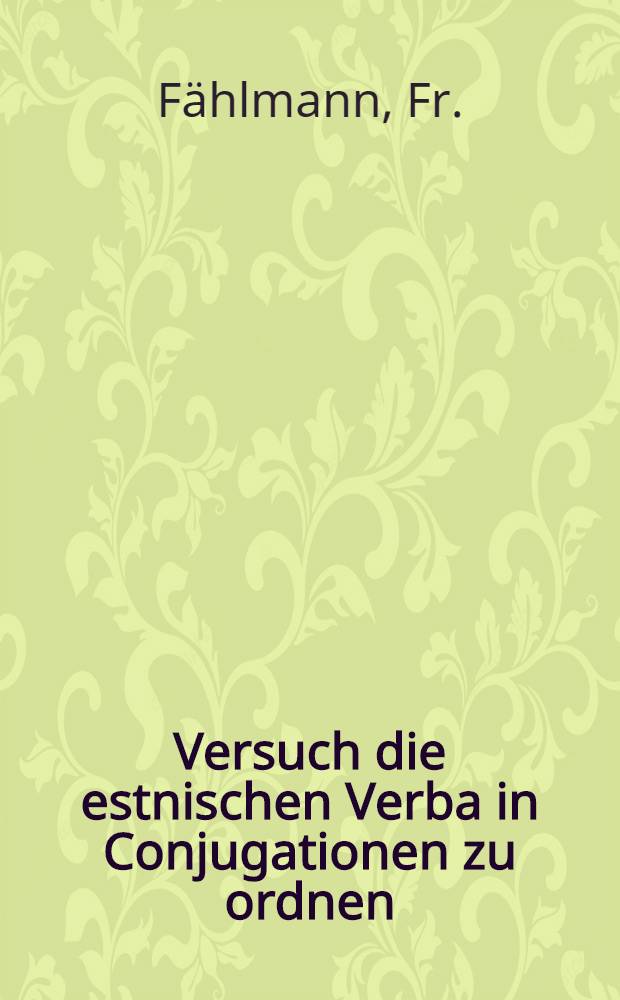 Versuch die estnischen Verba in Conjugationen zu ordnen
