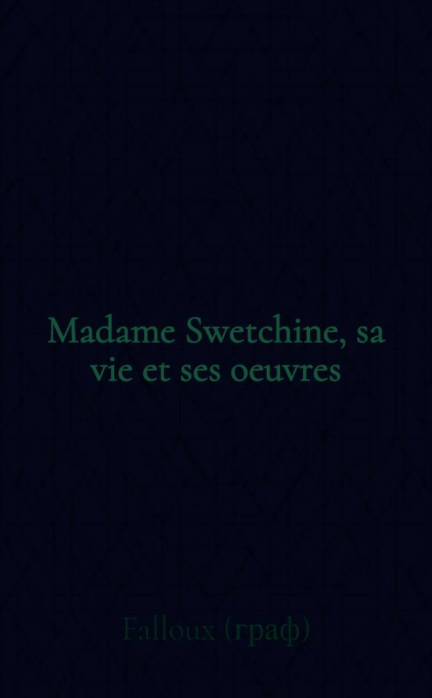Madame Swetchine, sa vie et ses oeuvres