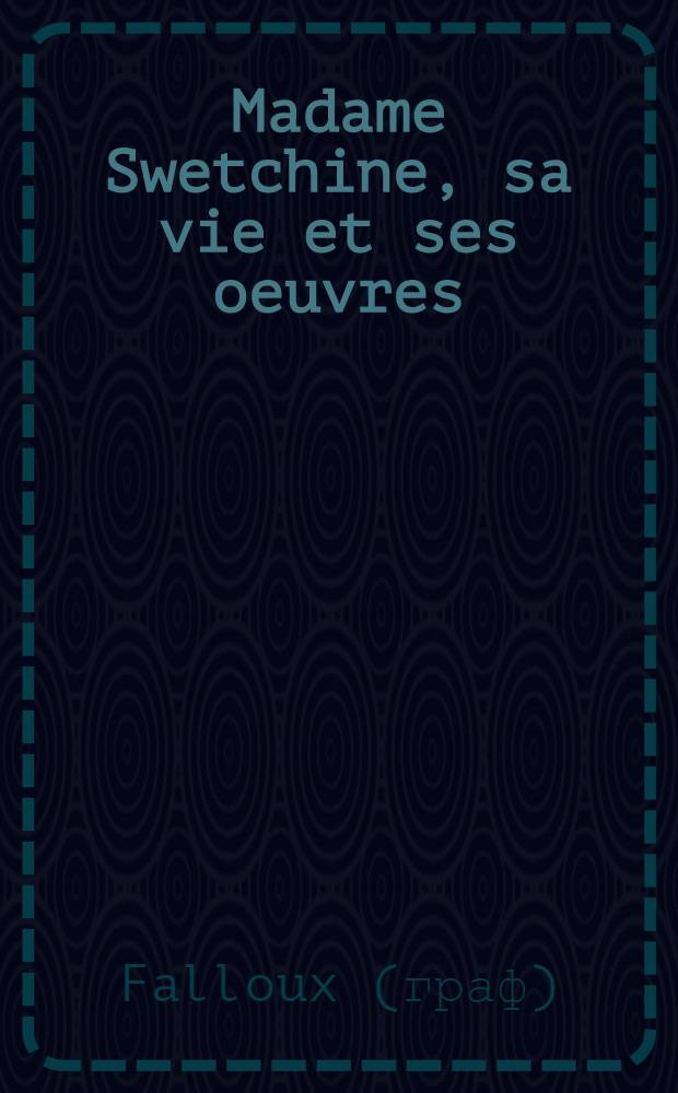 Madame Swetchine, sa vie et ses oeuvres