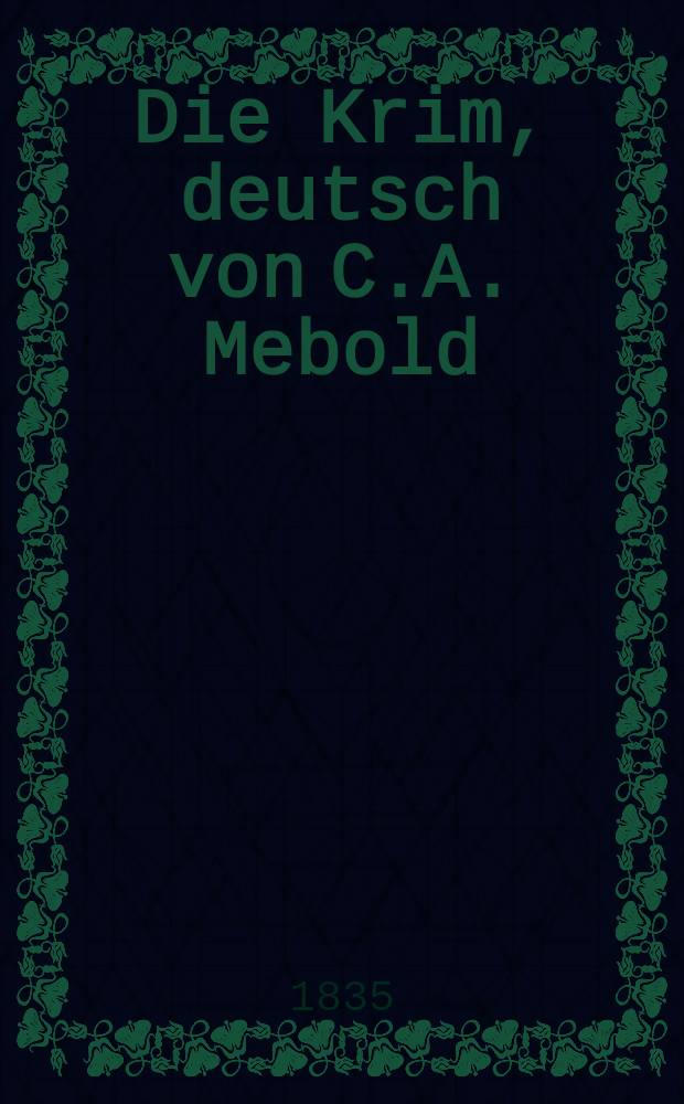 Die Krim, deutsch von C.A. Mebold : Welt-Gemälde-Gallerie