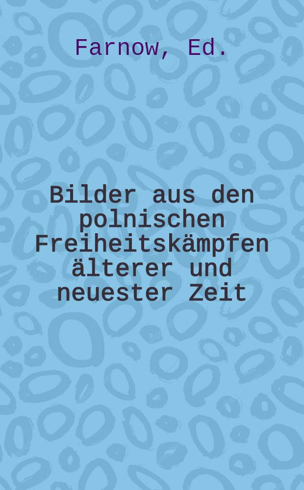 Bilder aus den polnischen Freiheitskämpfen älterer und neuester Zeit