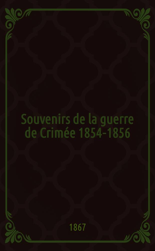 Souvenirs de la guerre de Crimée 1854-1856