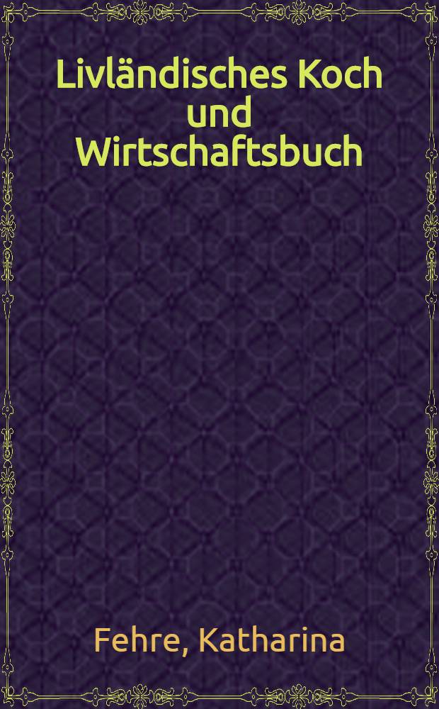 Livländisches Koch und Wirtschaftsbuch