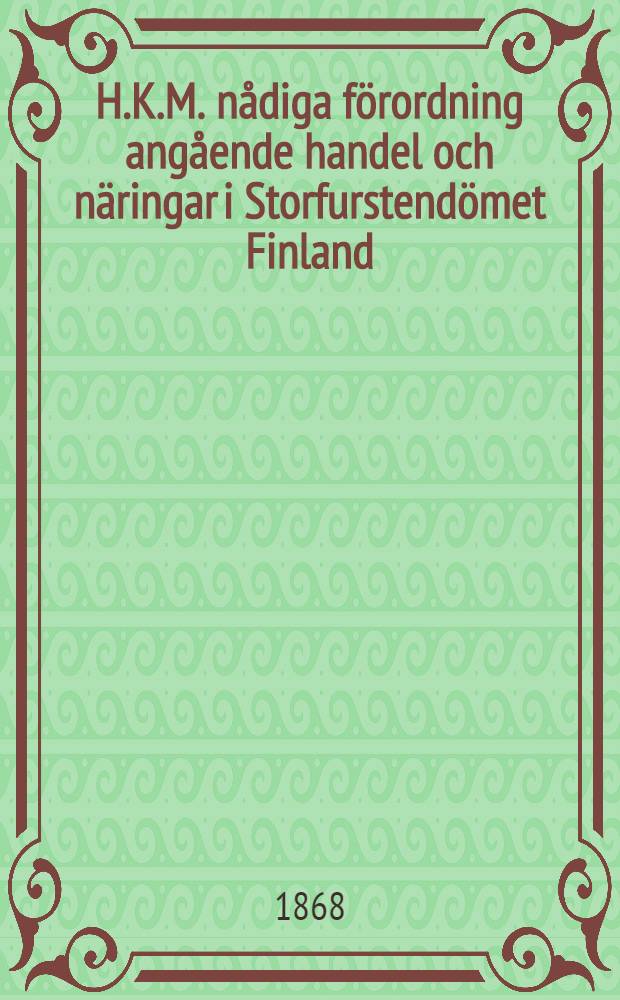 H.K.M. n&aring;diga f&ouml;rordning ang&aring;ende handel och n&auml;ringar i Storfurstend&ouml;met Finland