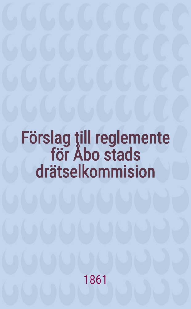 Förslag till reglemente för Åbo stads drätselkommision