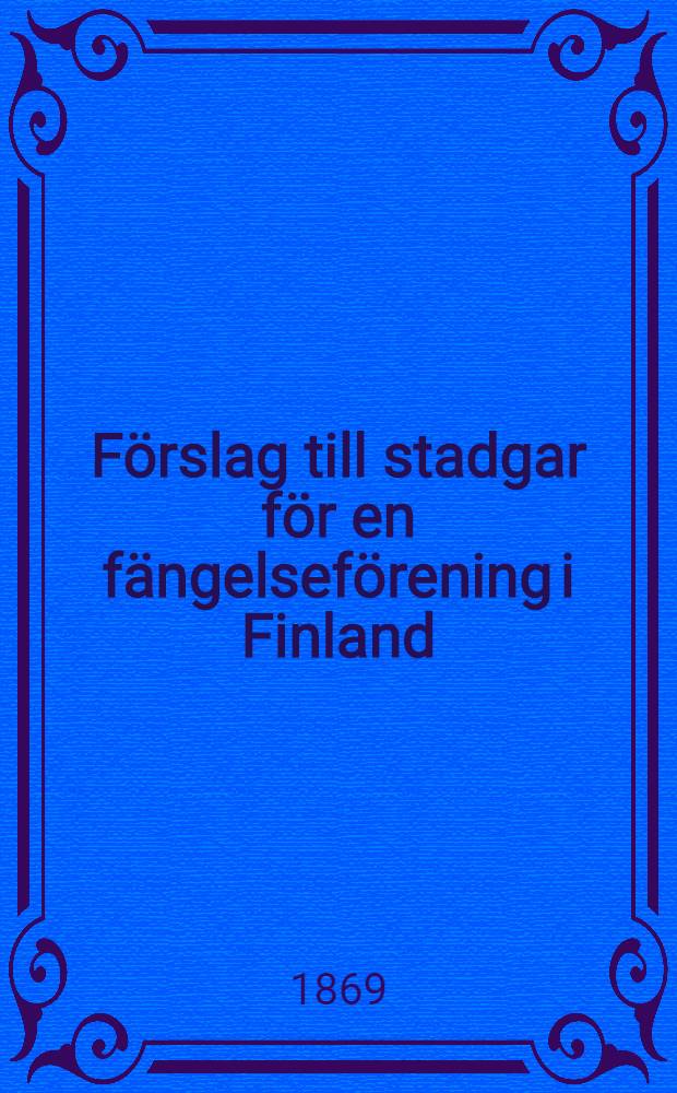 F&ouml;rslag till stadgar f&ouml;r en f&auml;ngelsef&ouml;rening i Finland