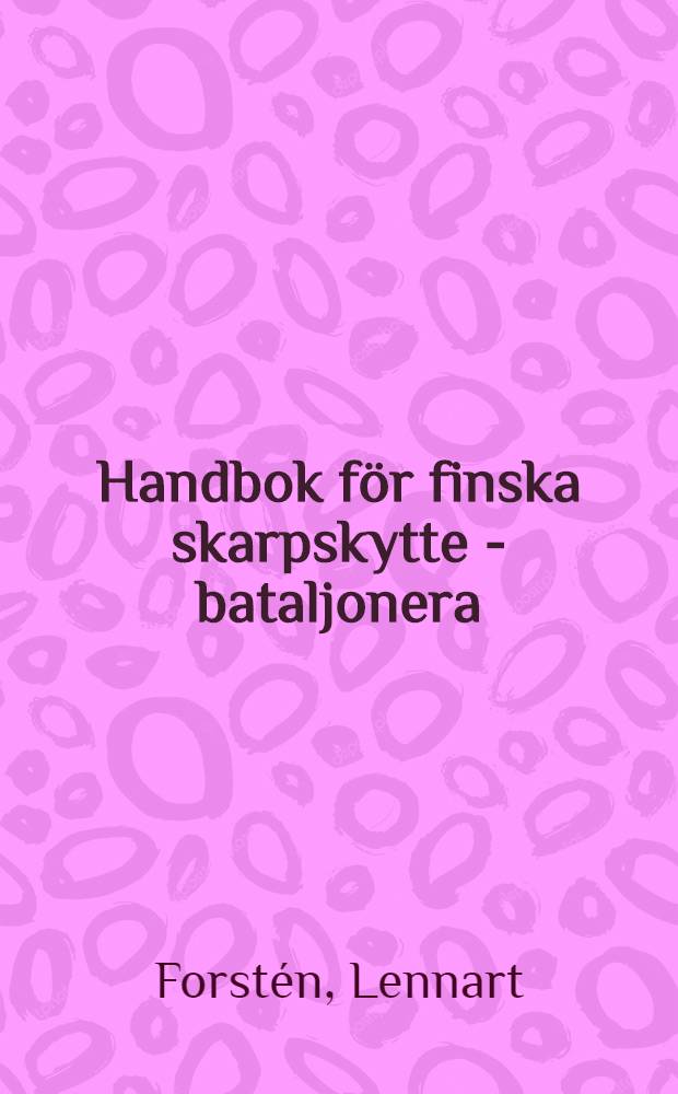 Handbok för finska skarpskytte - bataljonera