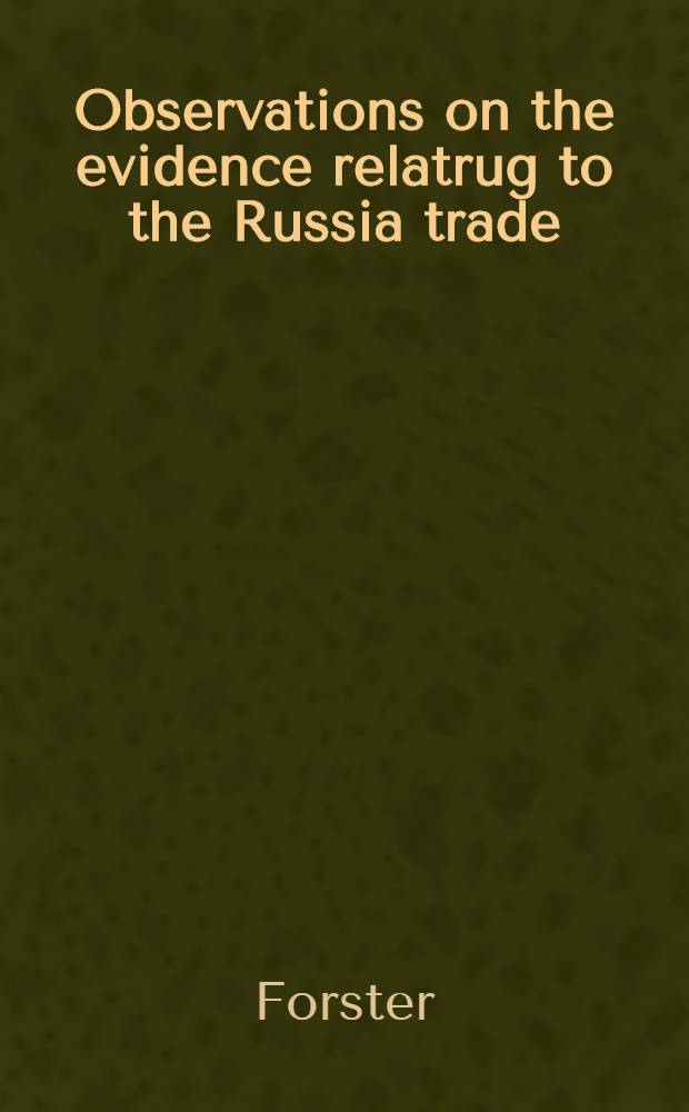 Observations on the evidence relatrug to the Russia trade