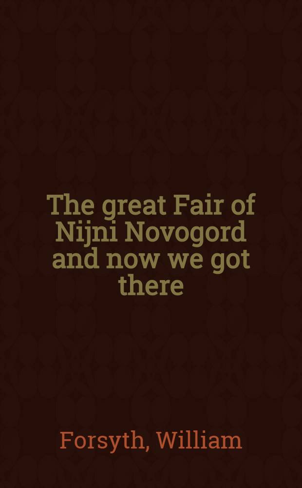 The great Fair of Nijni Novogord and now we got there