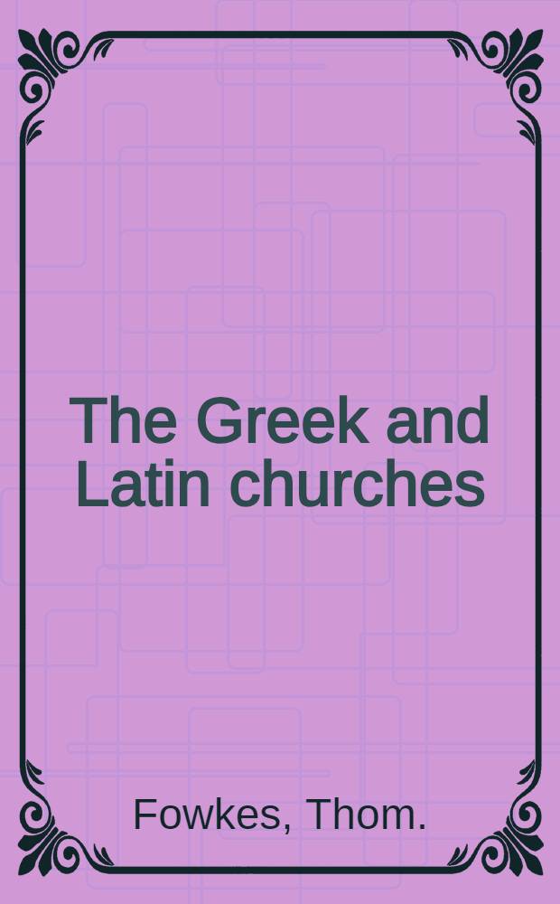 The Greek and Latin churches: Russia and Turkey