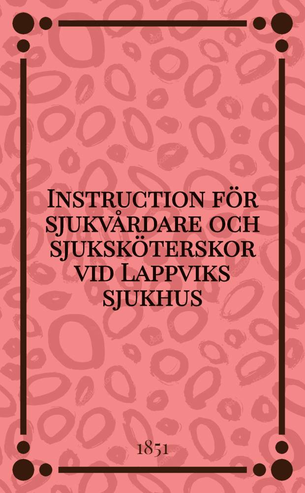 Instruction för sjukvårdare och sjuksköterskor vid Lappviks sjukhus
