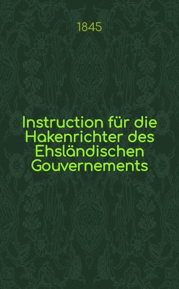 Instruction für die Hakenrichter des Ehsländischen Gouvernements