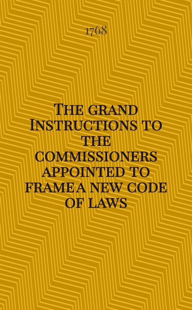 The grand Instructions to the commissioners appointed to frame a new code of laws