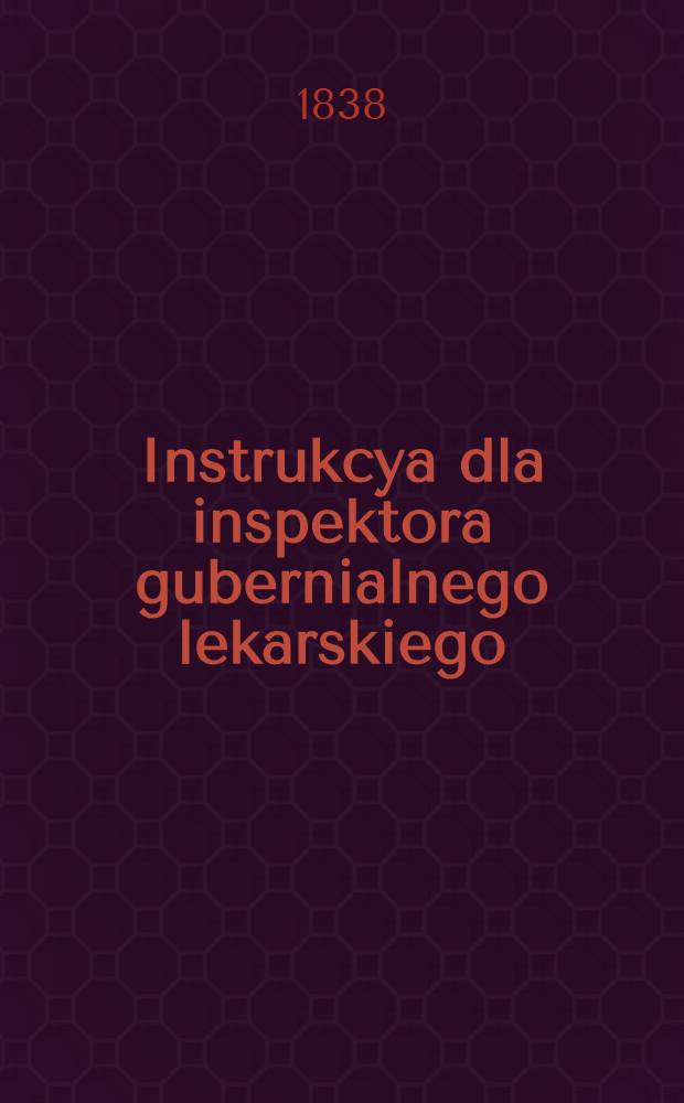 Instrukcya dla inspektora gubernialnego lekarskiego