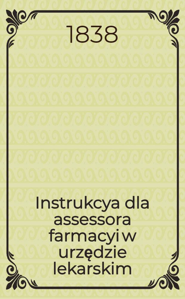 Instrukcya dla assessora farmacyi w urzędzie lekarskim
