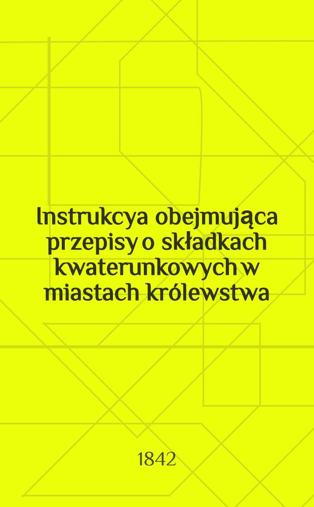 Instrukcya obejmująca przepisy o składkach kwaterunkowych w miastach królewstwa