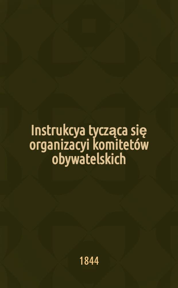 Instrukcya tycząca się organizacyi komitetów obywatelskich