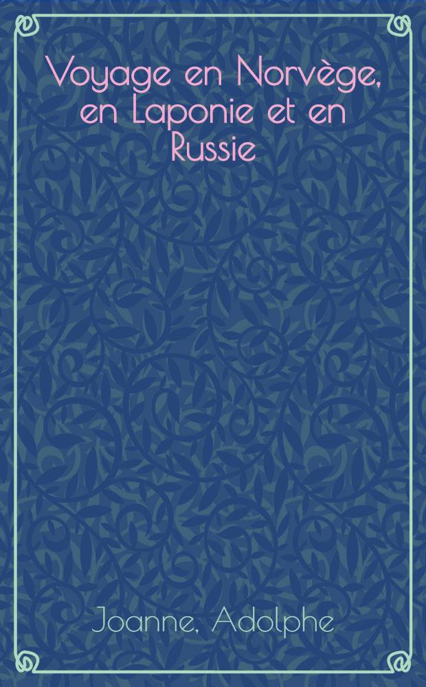Voyage en Norvège, en Laponie et en Russie