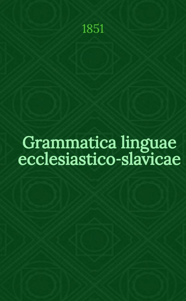 Grammatica linguae ecclesiastico-slavicae