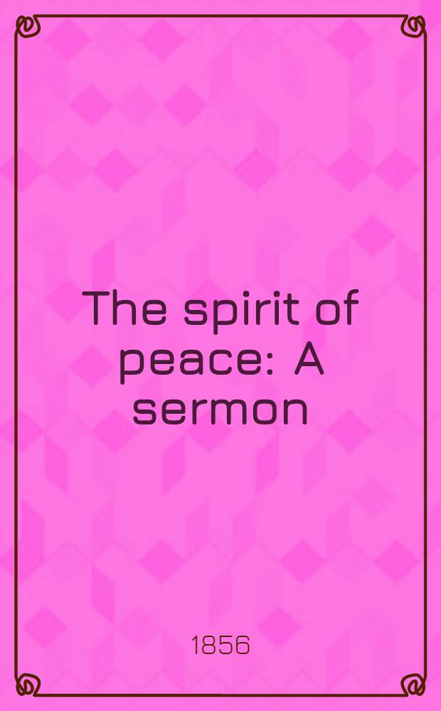 The spirit of peace : A sermon