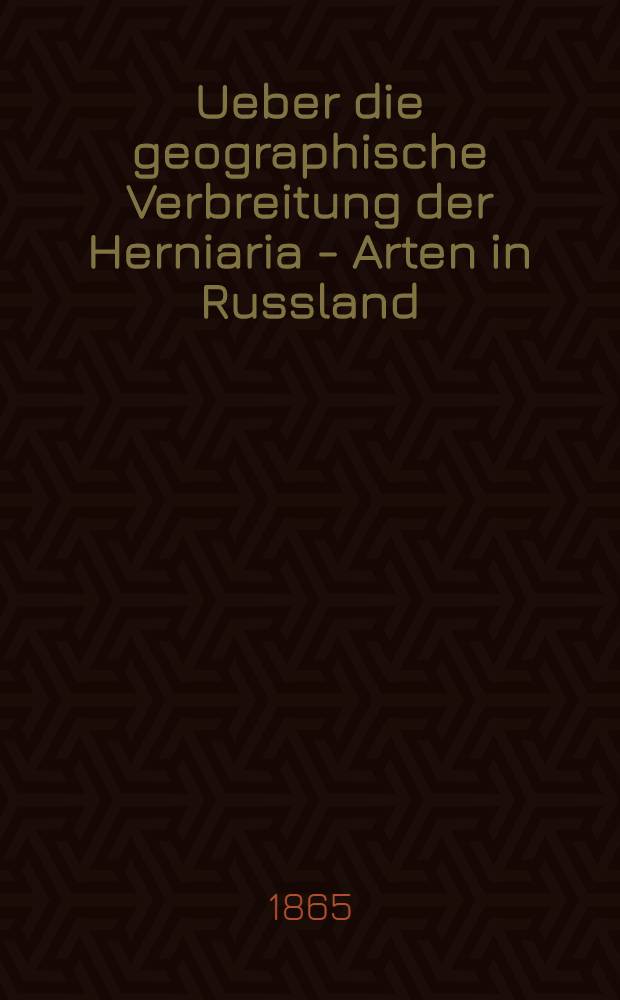 Ueber die geographische Verbreitung der Herniaria - Arten in Russland