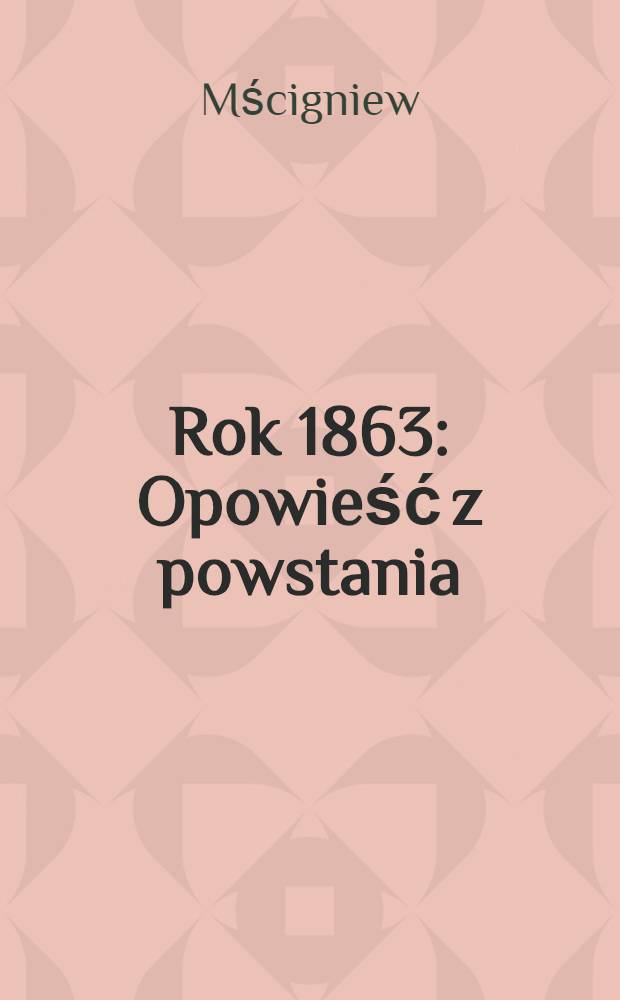 Rok 1863 : Opowieść z powstania