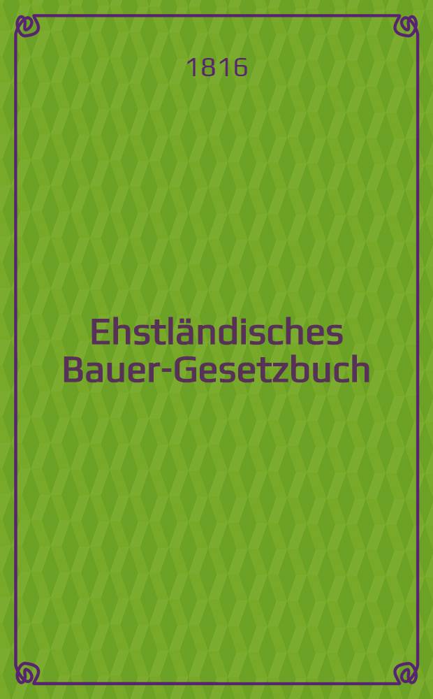 Ehstländisches Bauer-Gesetzbuch