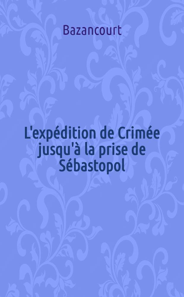 L'expédition de Crimée jusqu'à la prise de Sébastopol