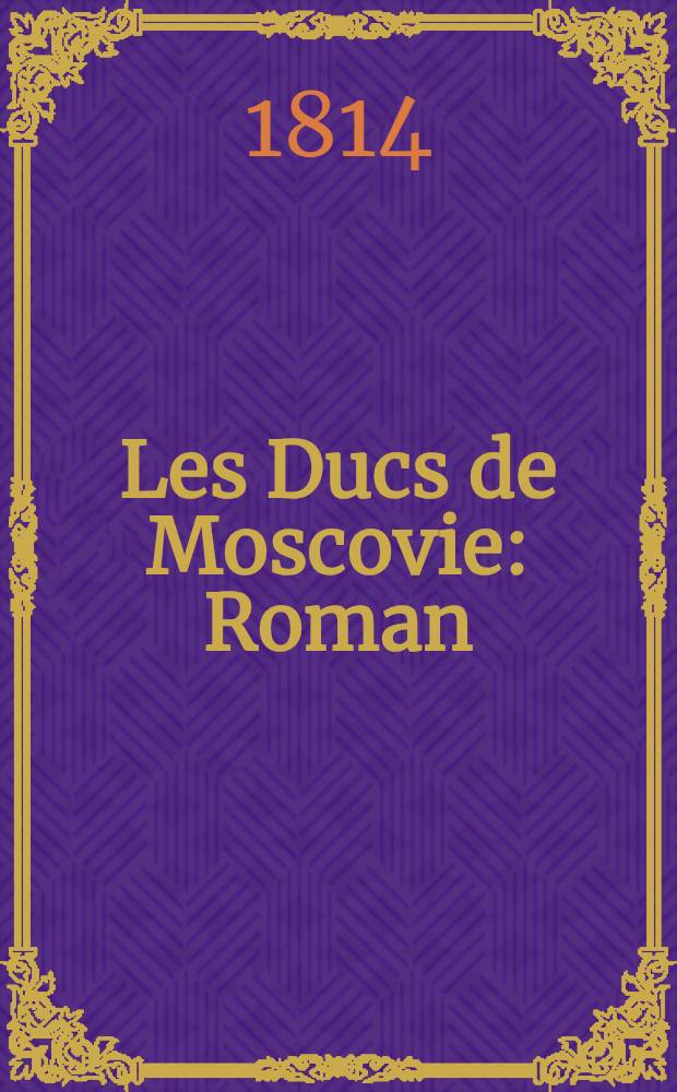 Les Ducs de Moscovie : Roman