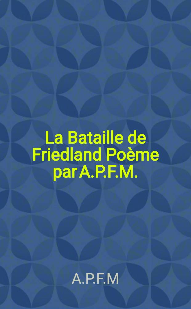La Bataille de Friedland Poème par A.P.F.M.