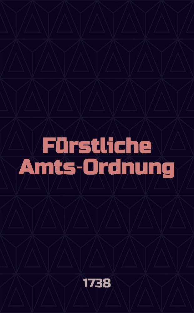 Fürstliche Amts-Ordnung