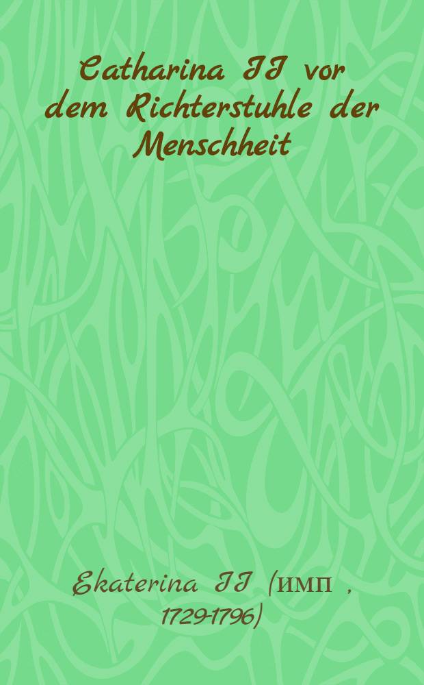 Catharina II vor dem Richterstuhle der Menschheit