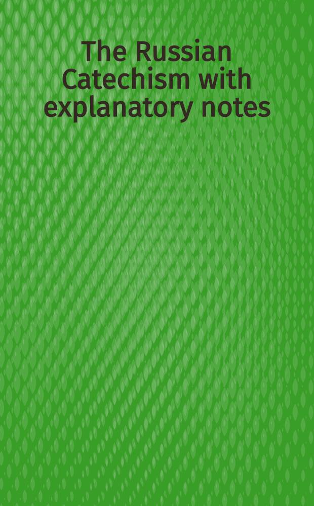 The Russian Catechism with explanatory notes