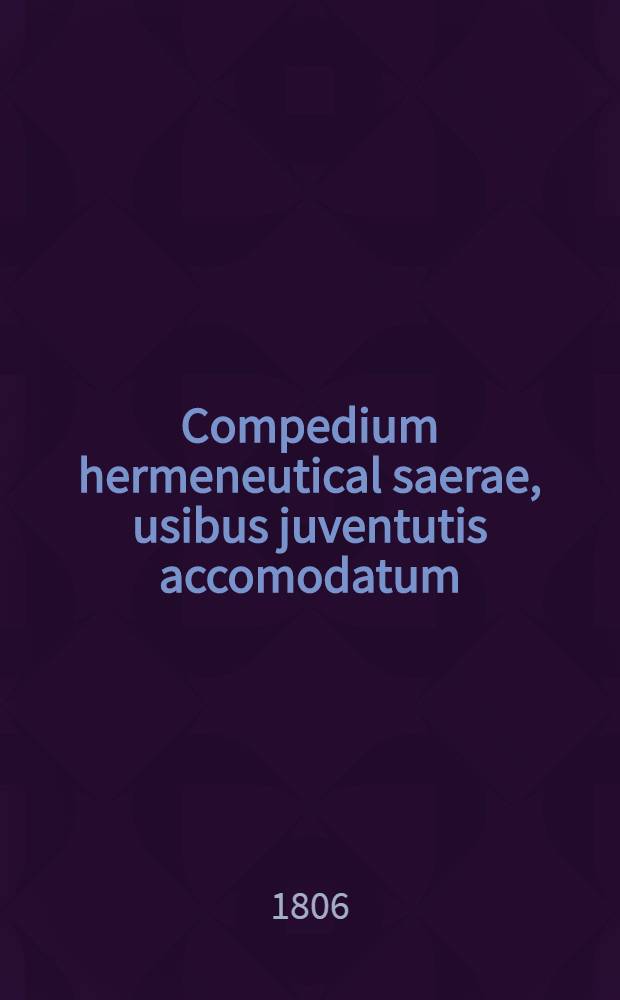 Compedium hermeneutical saerae, usibus juventutis accomodatum