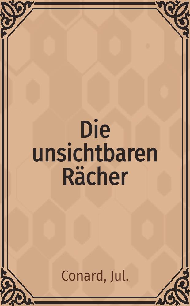 Die unsichtbaren Rächer : Historisch-romantisches Gemälde aus dem jüngsten Polenaufstande