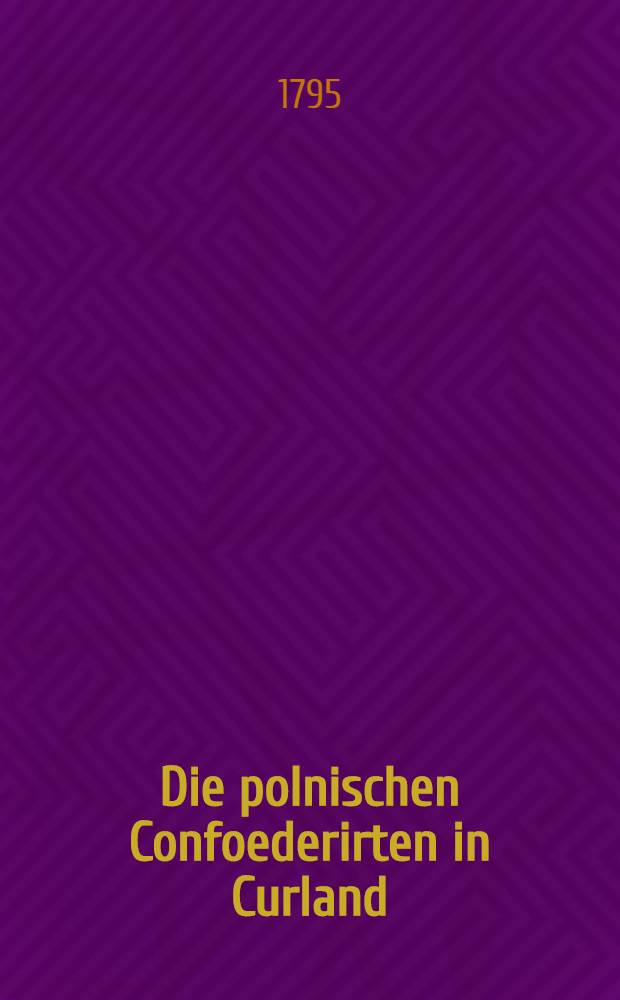 Die polnischen Confoederirten in Curland