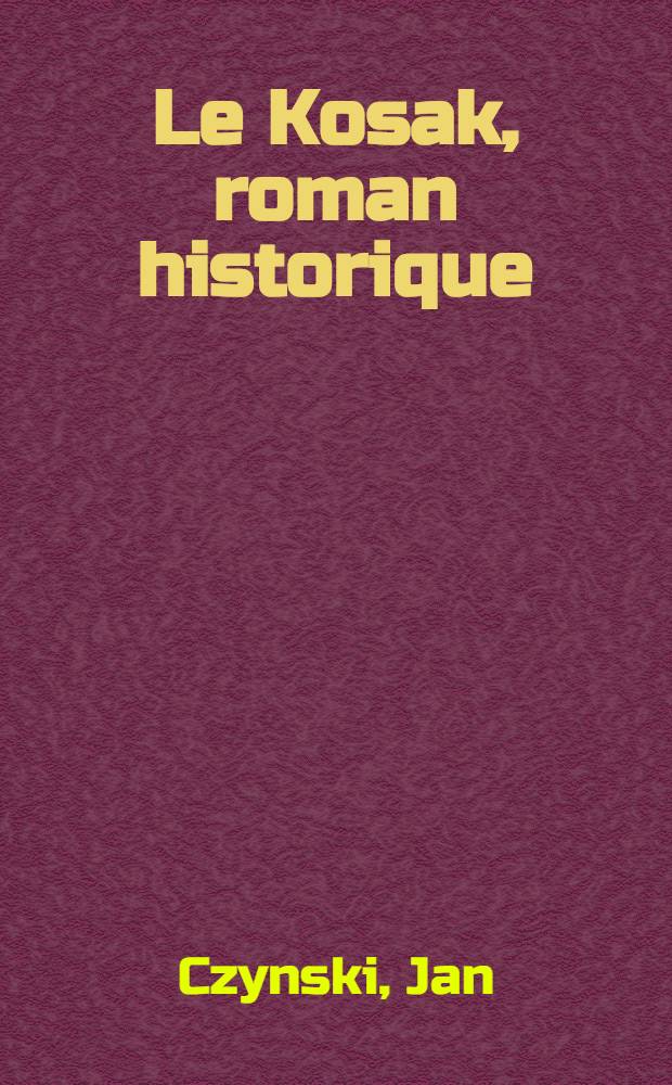Le Kosak, roman historique