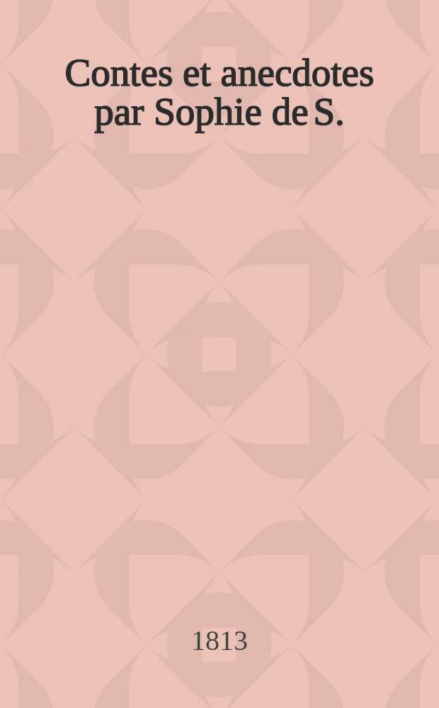 Contes et anecdotes par Sophie de S.