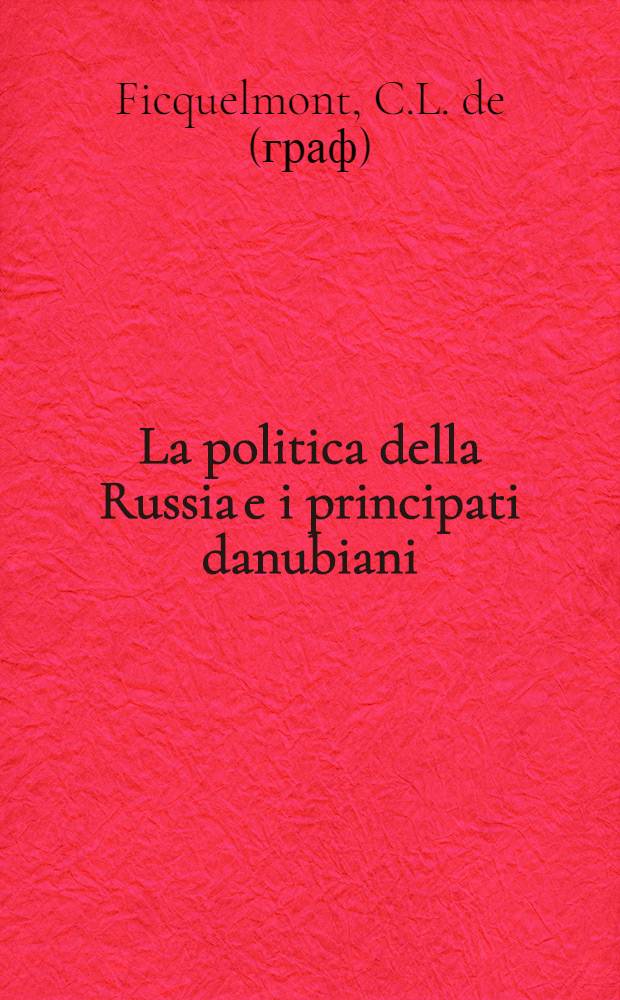 La politica della Russia e i principati danubiani : Prima versione italiana, di Marco Malagoli Vecchj