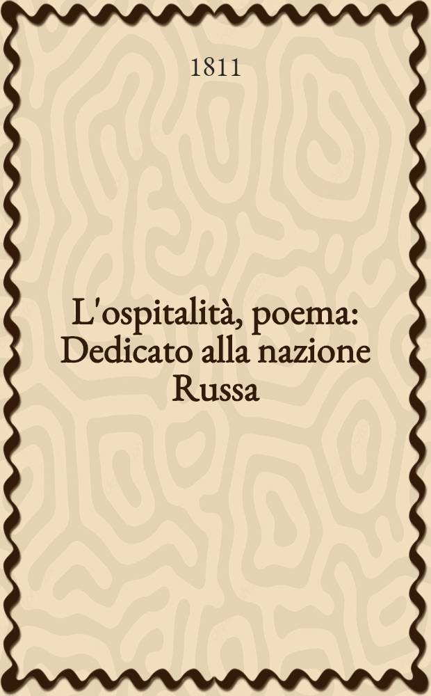 L'ospitalità, poema : Dedicato alla nazione Russa