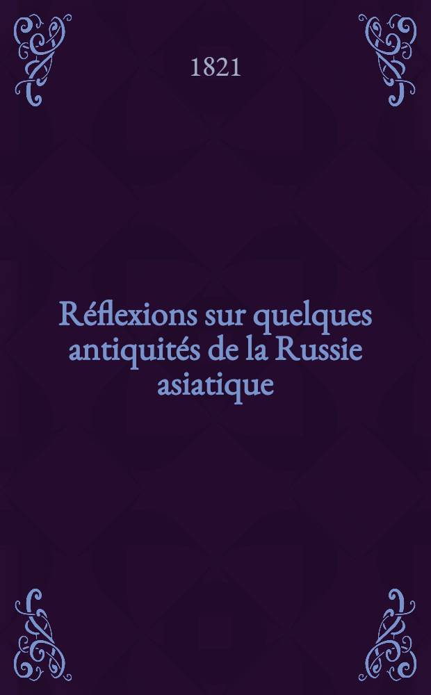 Réflexions sur quelques antiquités de la Russie asiatique