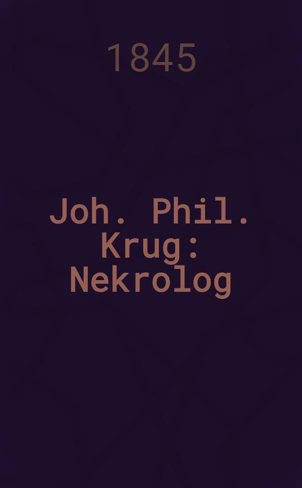 Joh. Phil. Krug : Nekrolog